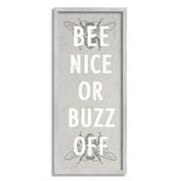 Stupell Industries Bee Nice Buzz Off Bumble Insect Humor znak grafička Umjetnost siva uokvirena Umjetnost