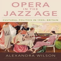 Opera u jazz starosti: Kulturna politika 1920-ih Britanija