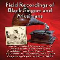 Poljski snimci crnih pjevača i muzičara: Zabilježena diskografija umjetnika sa zapadne Afrike, Kariba i Istočne i južne države, 1901-