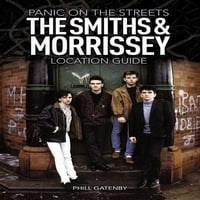 Panic na ulicama: Vodič za lokaciju Smiths & Morrissey