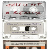 Ovo nije remix: piratstvo, autentičnost i popularna muzika
